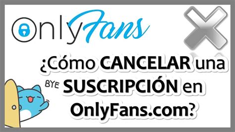 Cómo cancelar la suscripción a Onlyfans en sencillos pasos